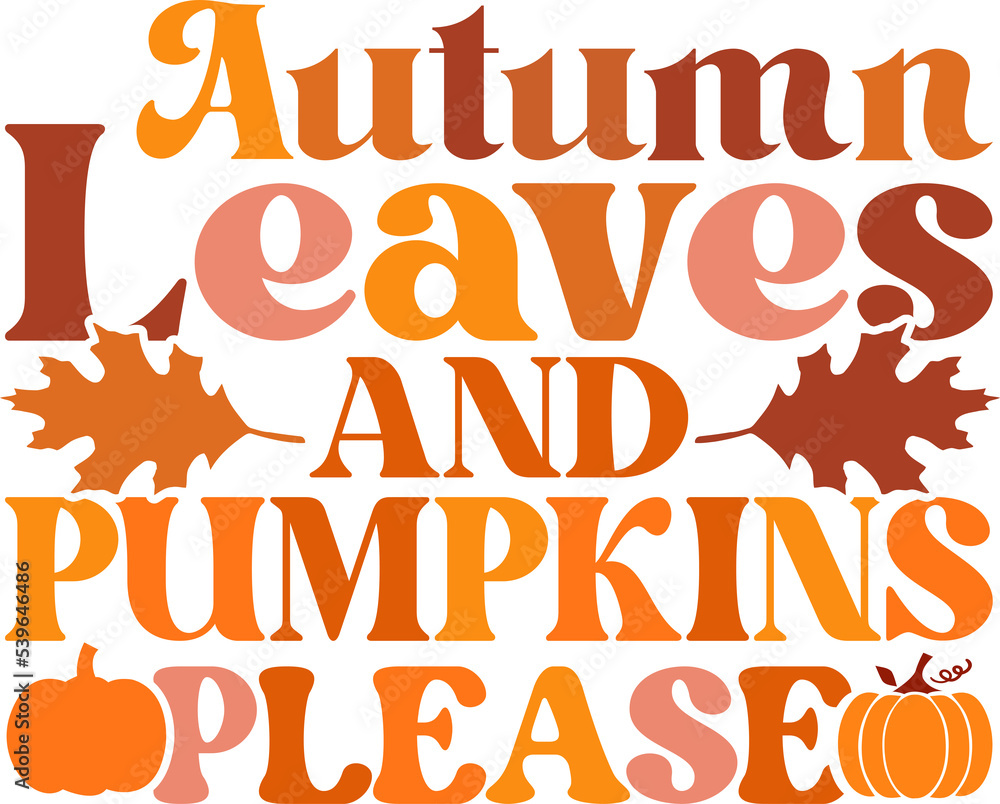 Autumn Leaves and Pumpkins Please Shirt | Fall Season Shirt | Comfy Autumn Shirt | Fall Color Shirt | Thanksgiving Shirt, Retro Fall Svg, Pumpkin Svg, Autumn Sayings, Thanksgiving Svg