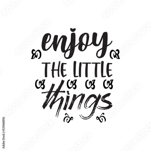 enjoy the little things black letter quote