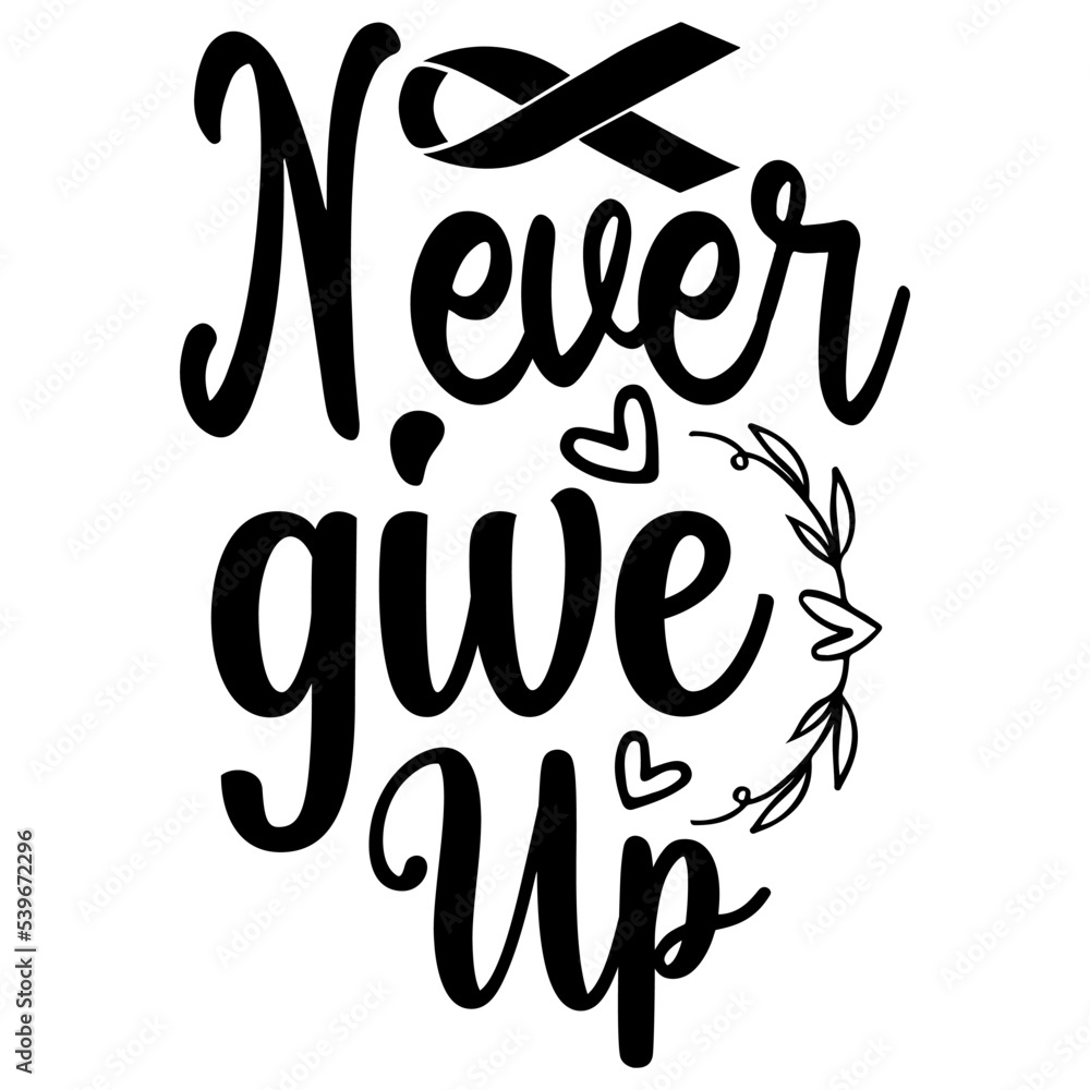 Never Give Up, Cancer SVG Bundle, Cancer T-Shirt Bundle, Cancer SVG, SVG Never Give Up, Cancer SVG Bundle, Cancer T-Shirt Bundle, Cancer SVG, SVG