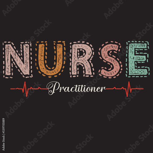 Nurse practitioner design, registered nurse vector, vintage nurse typographic design, sister design. Template for poster, print for t-shirt ,pin,logo,badge, illustration,clip art, sticker
