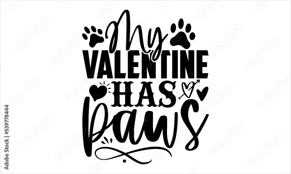 My Valentine Has Paws - Happy Valentine's Day T shirt Design, Hand drawn vintage illustration with hand-lettering and decoration elements, Cut Files for Cricut Svg, Digital Download My Valentine Has Paws - Happy Valentine's Day T shirt Design, Hand drawn vintage illustration with hand-lettering and decoration elements, Cut Files for Cricut Svg, Digital Download