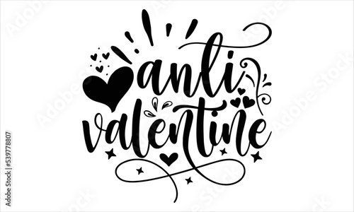 Anti Valentine  - Happy Valentine's Day T shirt Design, Hand drawn vintage illustration with hand-lettering and decoration elements, Cut Files for Cricut Svg, Digital Download