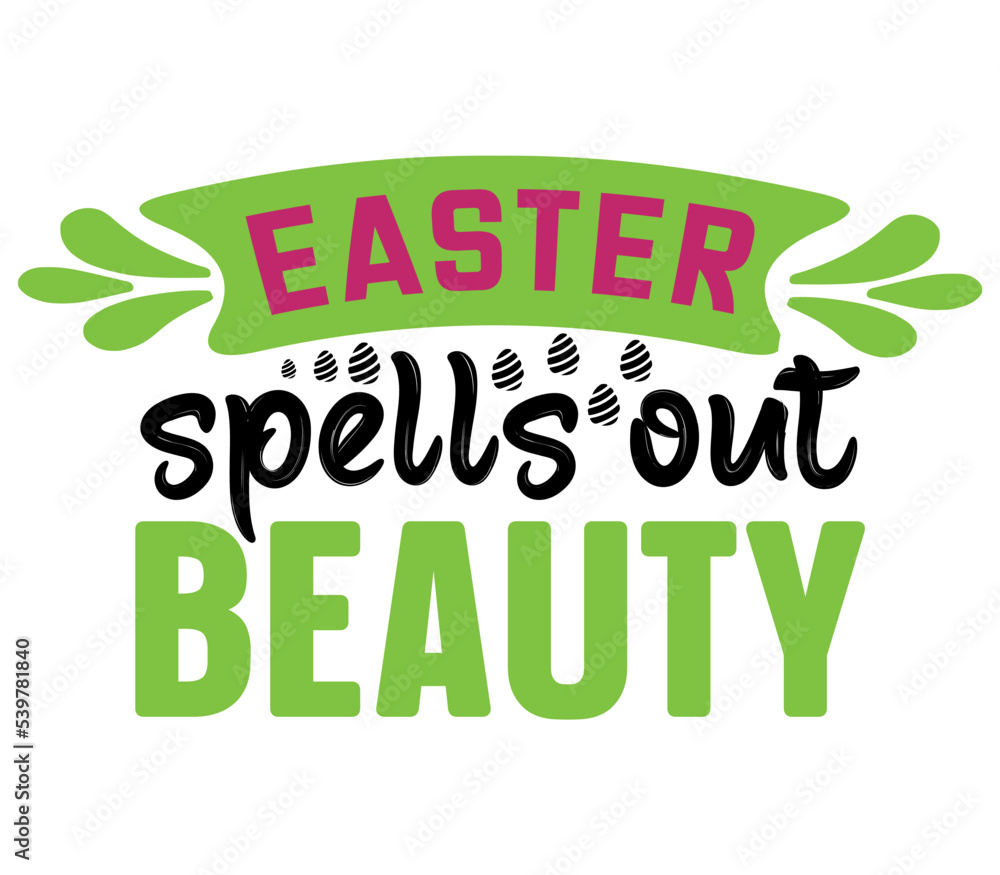 Fototapeta premium Easter spells out beauty, Easter SVG Design, Easter Cut File, Easter SVG, Easter T-Shirt Design, Easter Design, Easter Bundle, Easter Bunny SVG, Easter Egg SVG