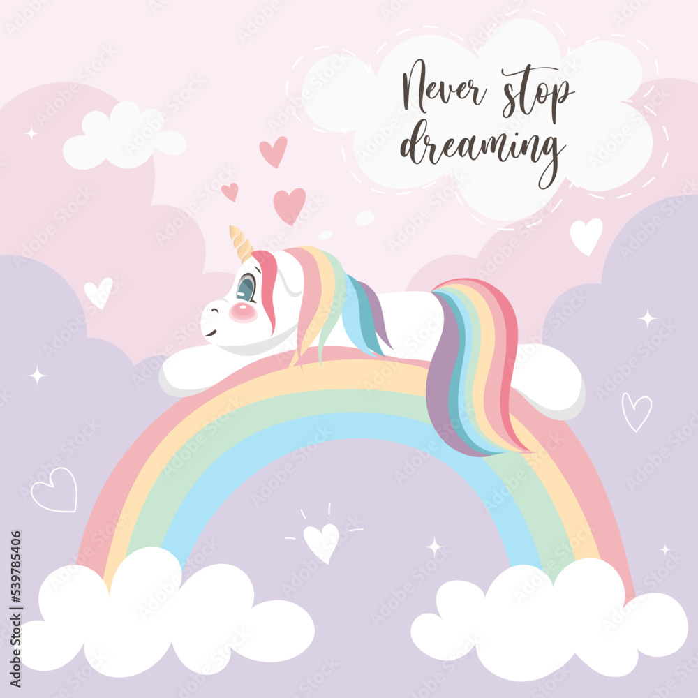 Cute Unicorn laying on rainbow and dreaming. Never stop dreaming
