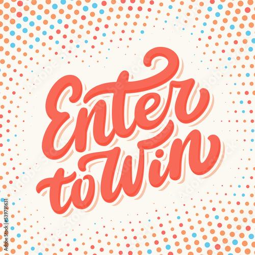 Enter to win. Vector handwritten lettering banner.