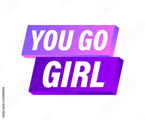 You go girl. Sticker for social media. Vector stock illustration © DG-Studio