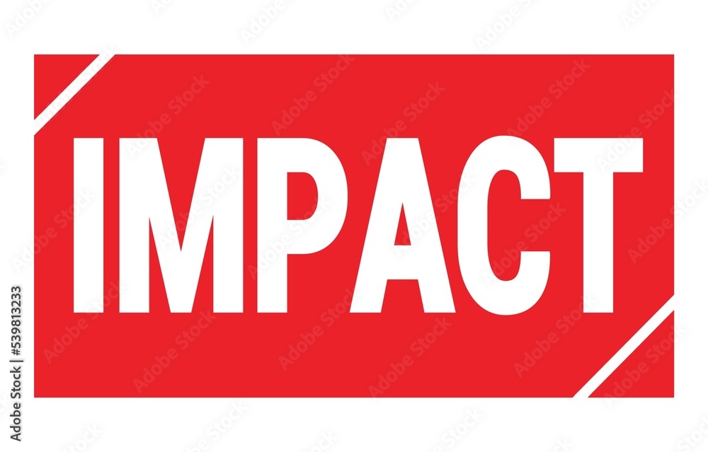 IMPACT text written on red stamp sign. IMPACT text written on red stamp sign.
