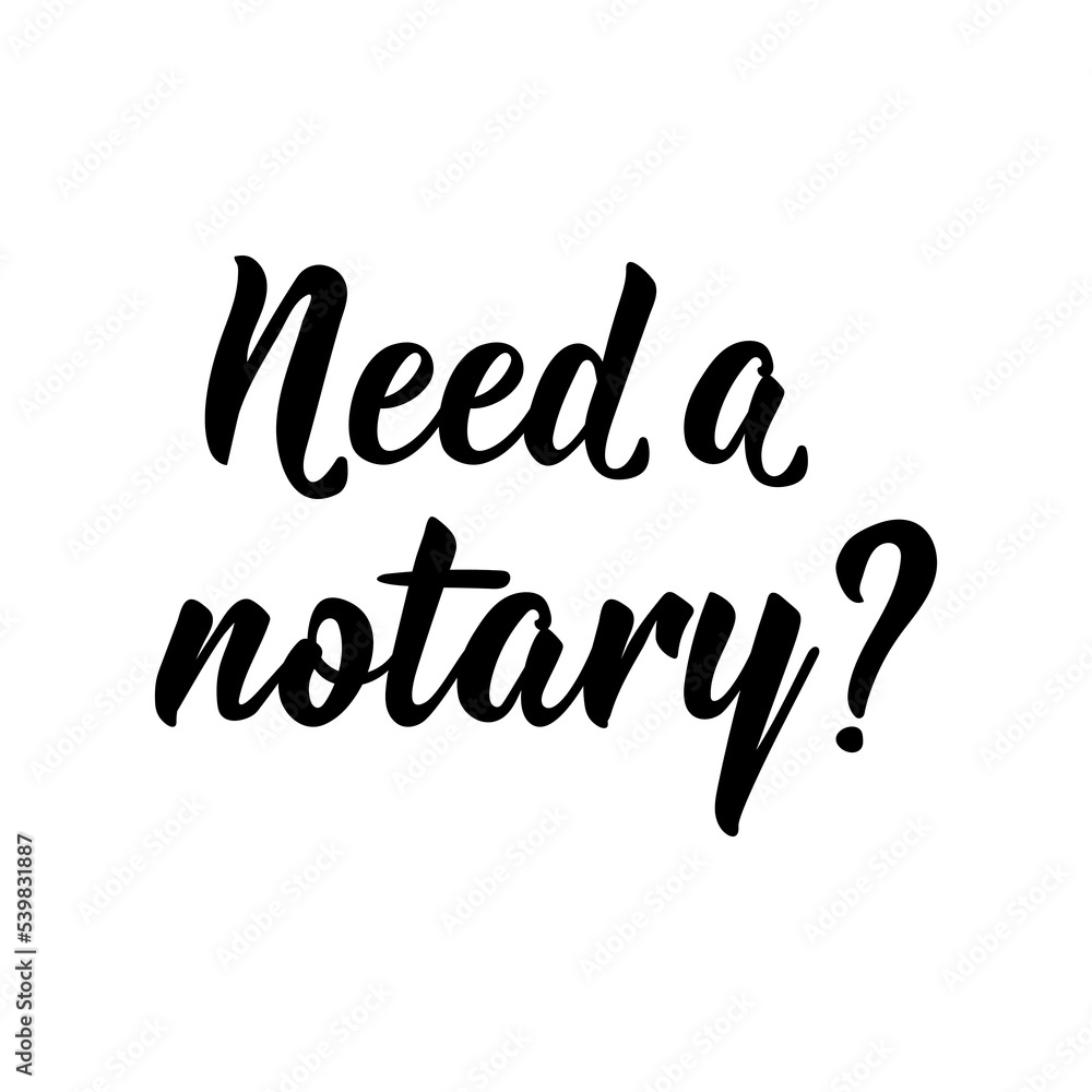 Need a notary. Vector illustration. Lettering. Ink illustration. Can be used for prints bags, t-shirts, posters, cards. Need a notary. Vector illustration. Lettering. Ink illustration. Can be used for prints bags, t-shirts, posters, cards.