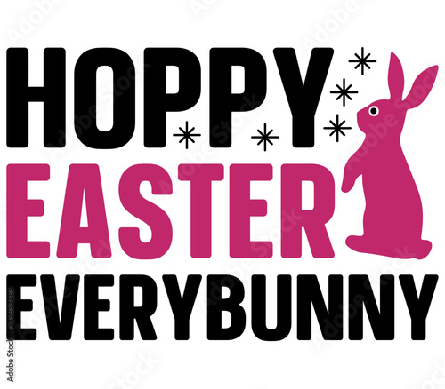 Hoppy Easter every Bunny, Easter SVG Design, Easter Cut File, Easter SVG, Easter T-Shirt Design, Easter Design, Easter Bundle