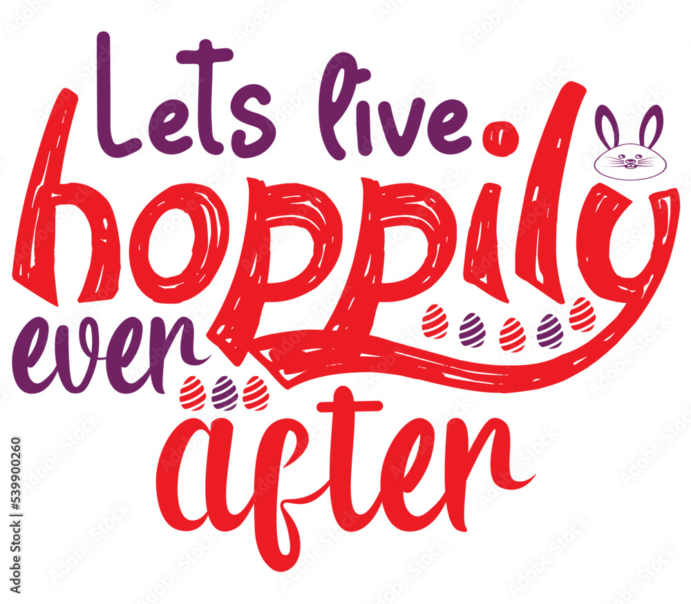 Obraz premium Lets live Hoppily ever after, Easter SVG Design, Easter Cut File, Easter SVG, Easter T-Shirt Design, Easter Design, Easter Bundle