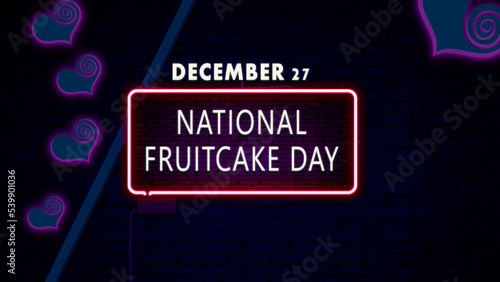 Happy National Fruitcake Day, December 27. Calendar of December Retro neon Text Effect, design
