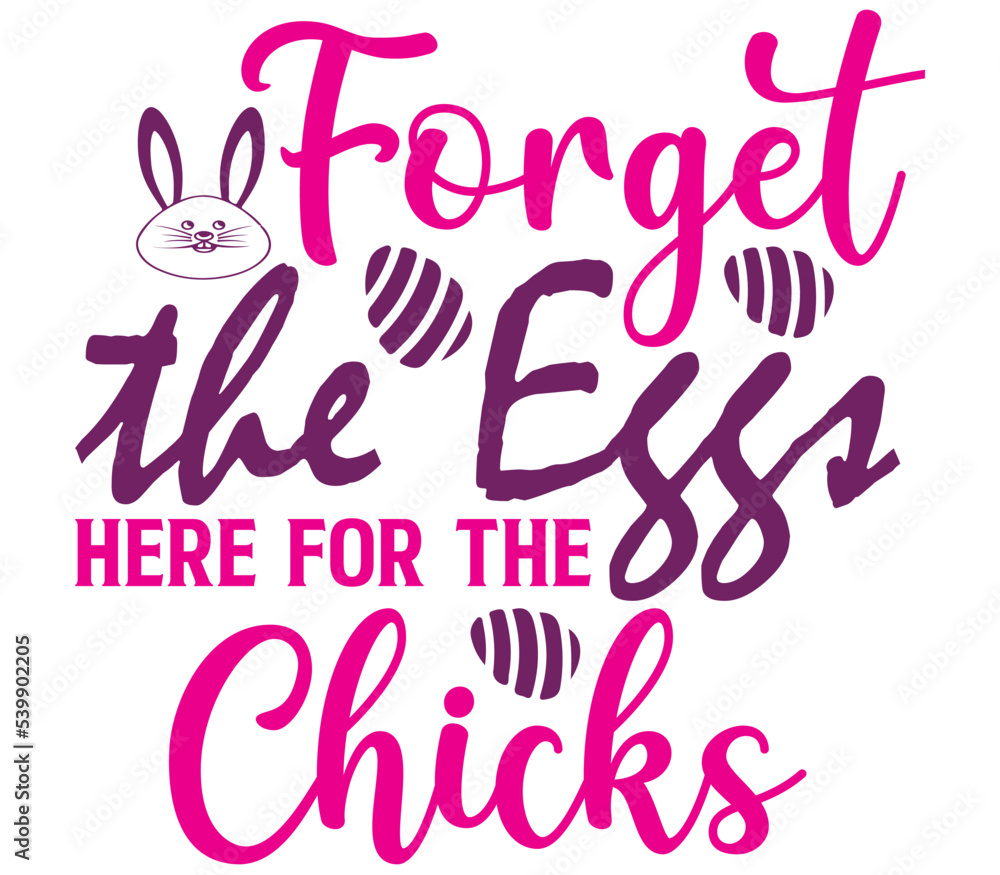 Forget the Eggs, Here for the Chicks, Easter SVG Design, Easter Cut File, Easter SVG, Easter T-Shirt Design, Easter Design, Easter Bundle Forget the Eggs, Here for the Chicks, Easter SVG Design, Easter Cut File, Easter SVG, Easter T-Shirt Design, Easter Design, Easter Bundle