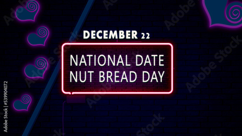 Happy National Date Nut Bread Day, December 22. Calendar of December Retro neon Text Effect, design