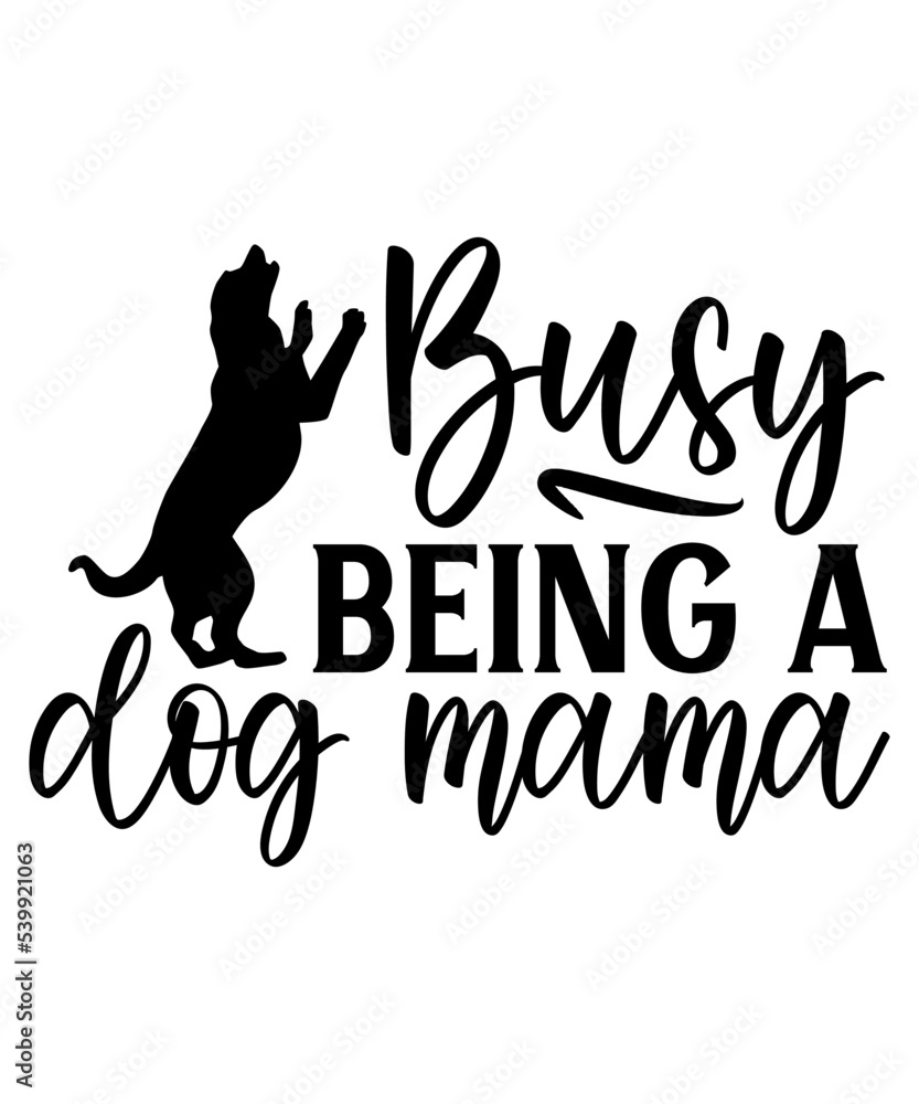 Busy being a dog mama, Dog SVG Bundle, Dog T-Shirt Bundle, Dog SVG, SVG Busy being a dog mama, Dog SVG Bundle, Dog T-Shirt Bundle, Dog SVG, SVG