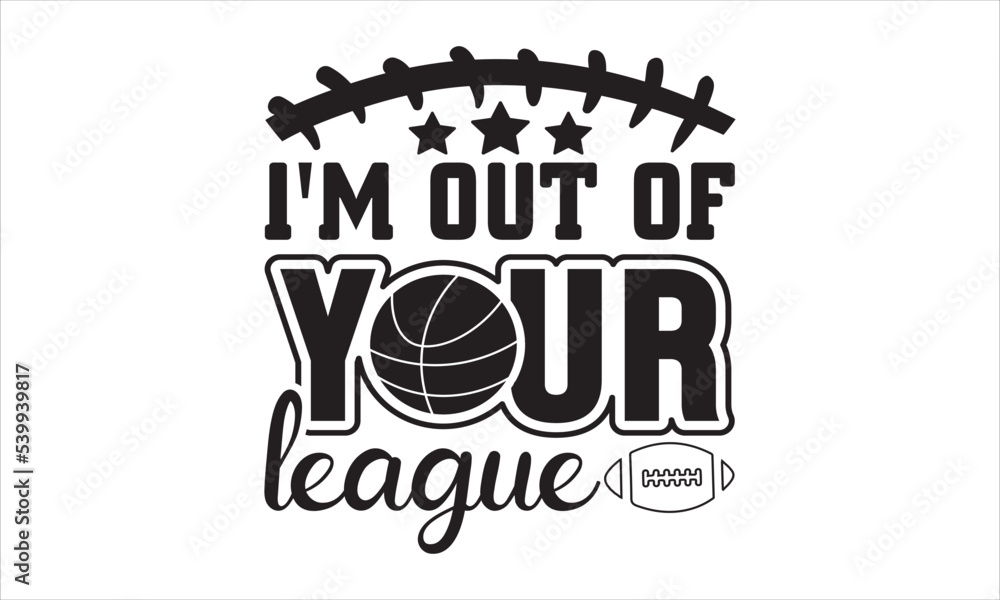 Obraz premium I'm out of your league SVG, baseball svg, baseball shirt, softball svg, softball mom life, Baseball svg bundle, Files for Cutting Typography Circuit and Silhouette, digital download Dxf, png