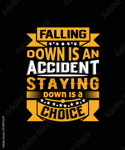 falling down is an accident staying down is a choice t-shirt design