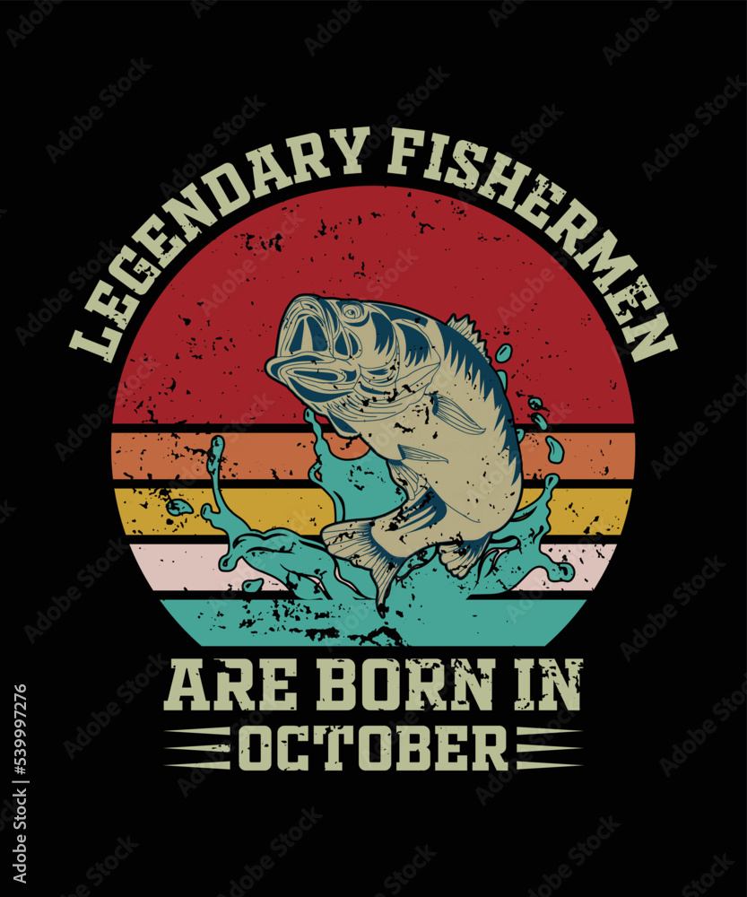 Fishing t-shirt design, Legendary fisherman are born in October.