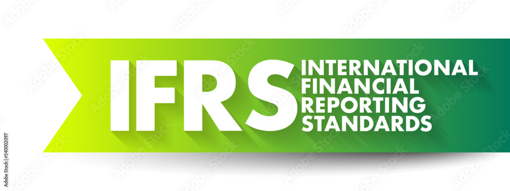 IFRS International Financial Reporting Standards - set of accounting rules for the financial statements of public companies, acronym text concept background IFRS International Financial Reporting Standards - set of accounting rules for the financial statements of public companies, acronym text concept background