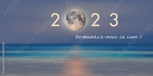 Carte de vœux 2023 avec un slogan publicitaire pour une entreprise de service qui promet que l’on peut lui demander la lune.