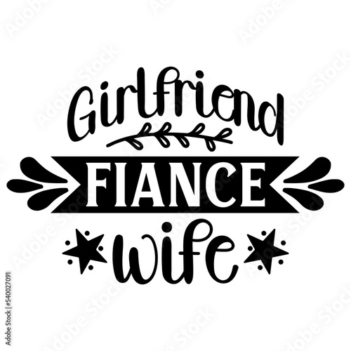 Girlfriend  fiance wife, Inspirational SVG Bundle, Inspirational T-Shirt Bundle, Inspirational SVG, SVG