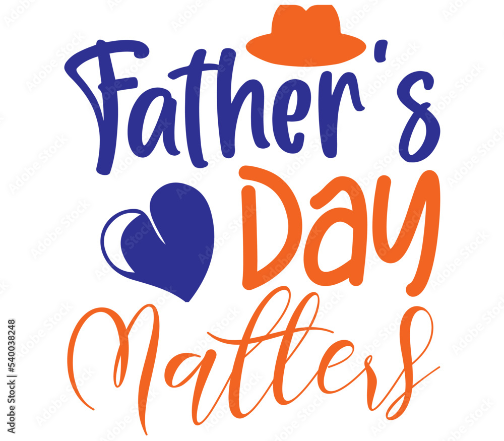 Father's Day Matters, Father's day SVG Design, Father's day Cut File, Father's day SVG, Father's day T-Shirt Design, Father's day Design, Father's day Bundle, Father's day Father's Day Matters, Father's day SVG Design, Father's day Cut File, Father's day SVG, Father's day T-Shirt Design, Father's day Design, Father's day Bundle, Father's day