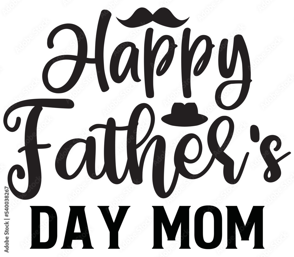 Happy Father's Day Mom, Father's day SVG Design, Father's day Cut File, Father's day SVG, Father's day T-Shirt Design, Father's day Design, Father's day Bundle, Father's day