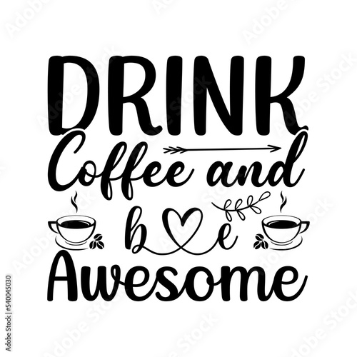 Drink coffee and be awesome
