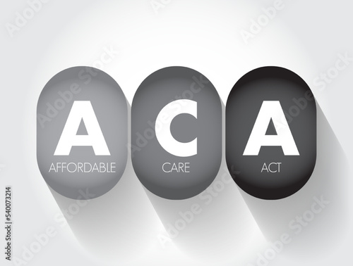 ACA Affordable Care Act - comprehensive health insurance reforms and tax provisions, acronym text concept background