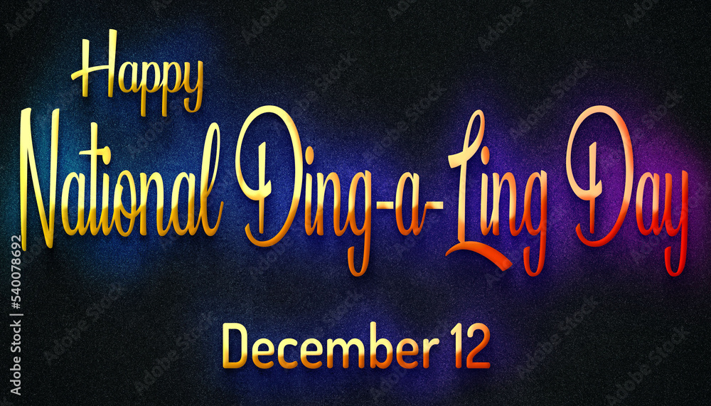 Happy National Ding-a-Ling Day, December 12. Calendar of December Retro neon Text Effect, design Happy National Ding-a-Ling Day, December 12. Calendar of December Retro neon Text Effect, design