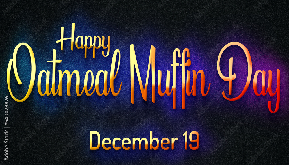 Happy Oatmeal Muffin Day, December 19. Calendar of December Retro neon Text Effect, design Happy Oatmeal Muffin Day, December 19. Calendar of December Retro neon Text Effect, design