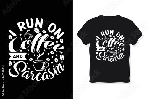 I Run on Coffee and Sarcasm T-Shirt Design Vector