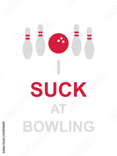 I suck at bowling 