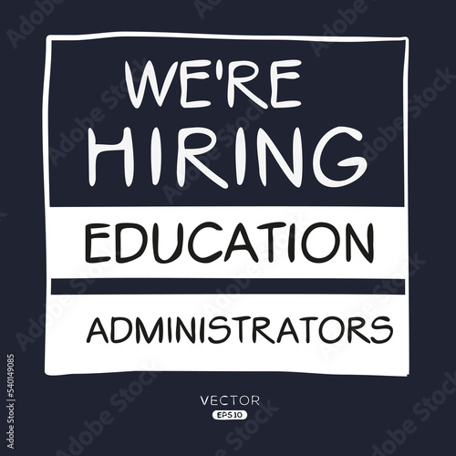 We are hiring  Education Administrators   vector illustration.