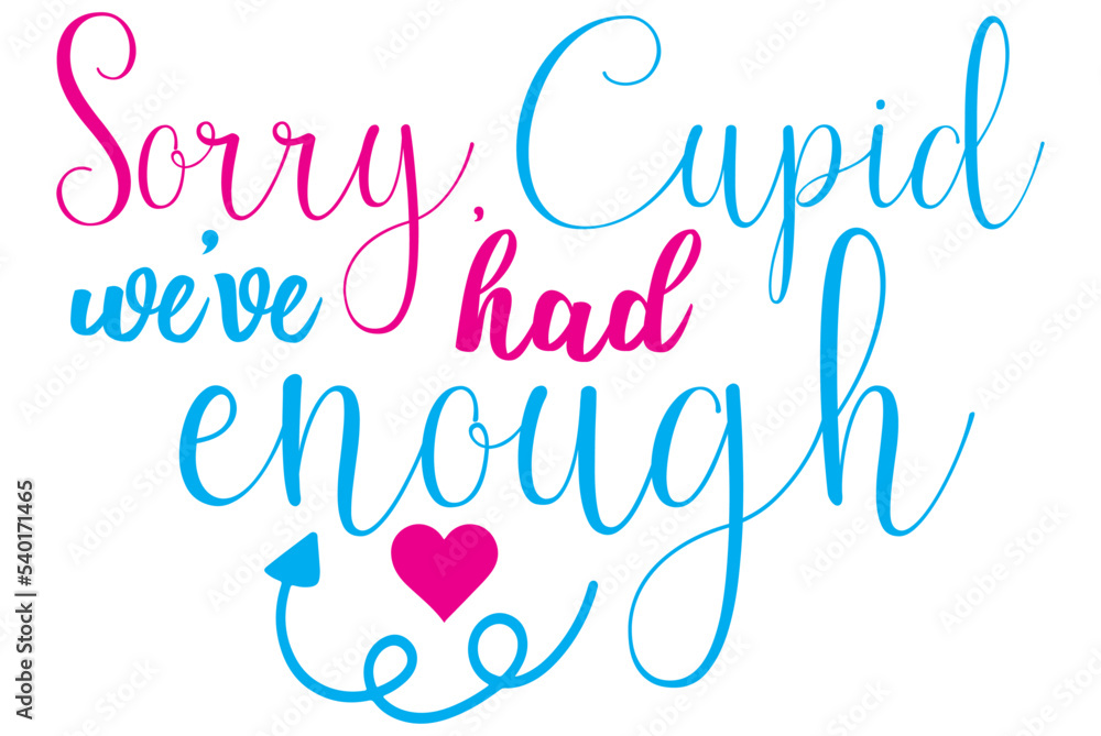 Sorry, Cupid , we’ve had enough, Valentine SVG Design, Valentine Cut File, Valentine SVG, Valentine T-Shirt Design, Valentine Design, Valentine Bundle, Heart, Valentine Love Sorry, Cupid , we’ve had enough, Valentine SVG Design, Valentine Cut File, Valentine SVG, Valentine T-Shirt Design, Valentine Design, Valentine Bundle, Heart, Valentine Love