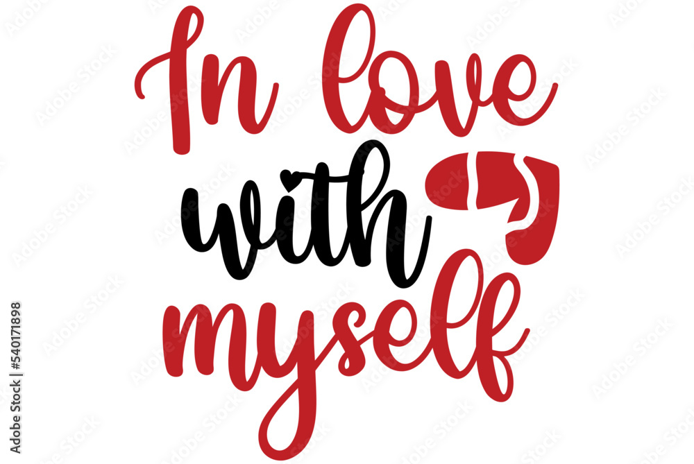 In love with myself, Valentine SVG Design, Valentine Cut File, Valentine SVG, Valentine T-Shirt Design, Valentine Design, Valentine Bundle, Heart, Valentine Love