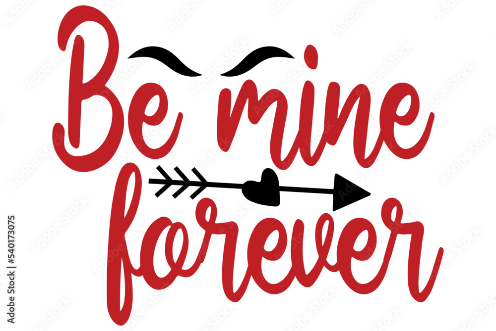 Be mine forever, Valentine SVG Design, Valentine Cut File, Valentine SVG, Valentine T-Shirt Design, Valentine Design, Valentine Bundle, Heart, Valentine Love Be mine forever, Valentine SVG Design, Valentine Cut File, Valentine SVG, Valentine T-Shirt Design, Valentine Design, Valentine Bundle, Heart, Valentine Love