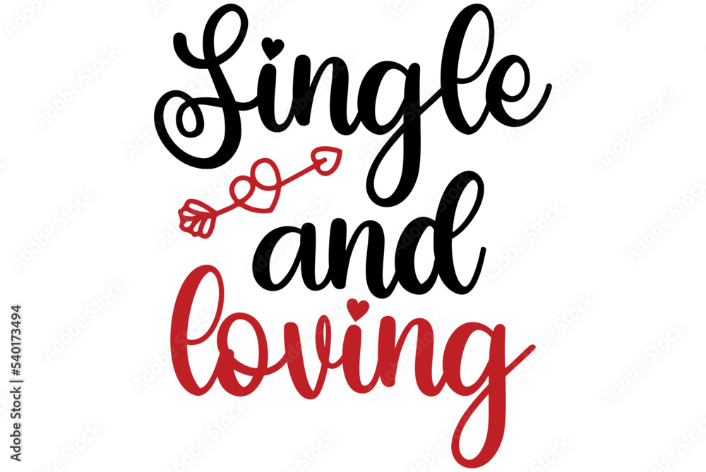 Single and loving, Valentine SVG Design, Valentine Cut File, Valentine SVG, Valentine T-Shirt Design, Valentine Design, Valentine Bundle, Heart, Valentine Love