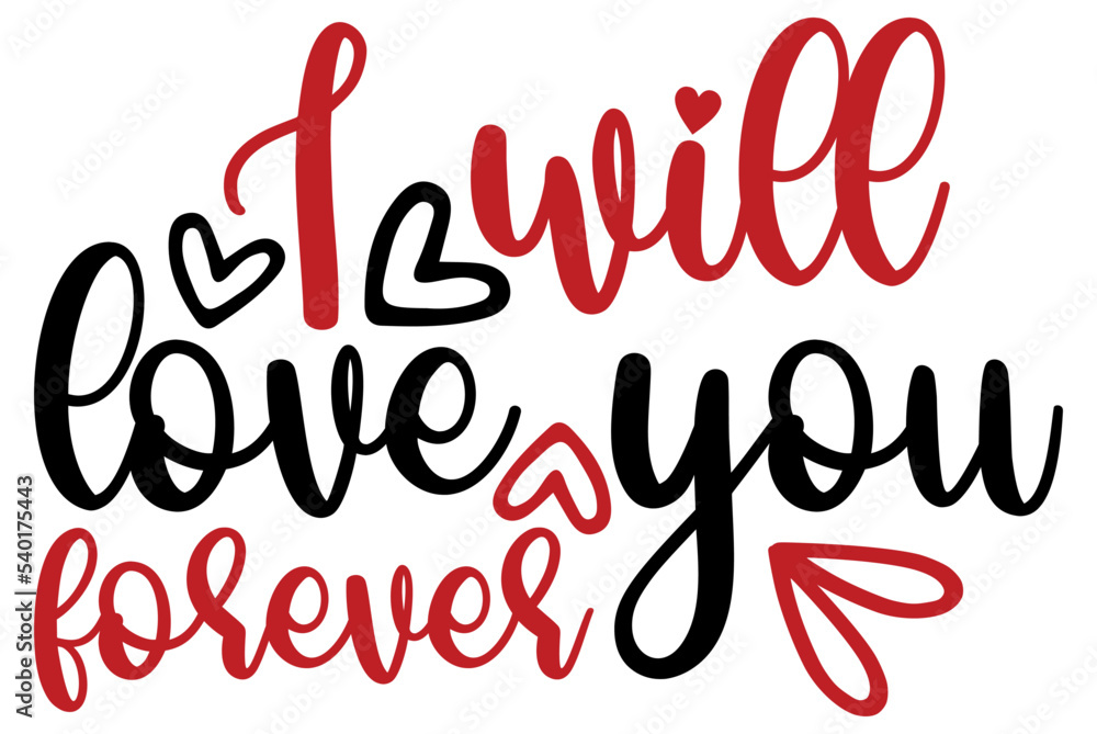 I will love you forever, Valentine SVG Design, Valentine Cut File, Valentine SVG, Valentine T-Shirt Design, Valentine Design, Valentine Bundle, Heart, Valentine Love
