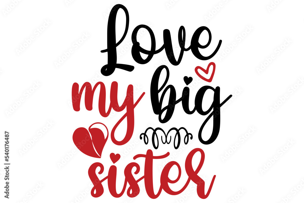 Love my big sister, Valentine SVG Design, Valentine Cut File, Valentine SVG, Valentine T-Shirt Design, Valentine Design, Valentine Bundle, Heart, Valentine Love Love my big sister, Valentine SVG Design, Valentine Cut File, Valentine SVG, Valentine T-Shirt Design, Valentine Design, Valentine Bundle, Heart, Valentine Love
