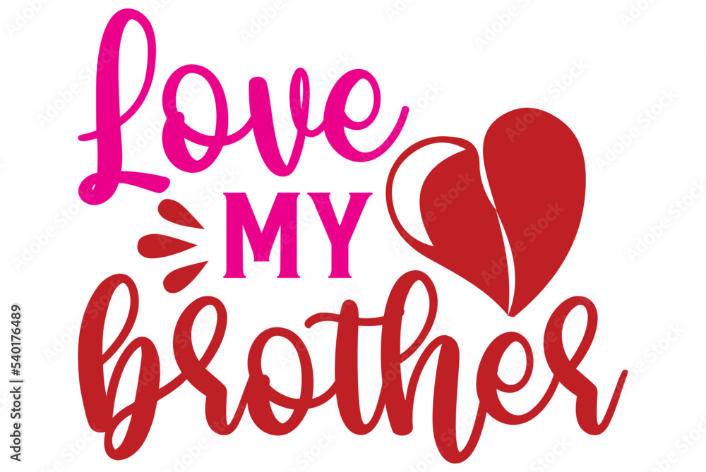 love My brother, Valentine SVG Design, Valentine Cut File, Valentine SVG, Valentine T-Shirt Design, Valentine Design, Valentine Bundle, Heart, Valentine Love love My brother, Valentine SVG Design, Valentine Cut File, Valentine SVG, Valentine T-Shirt Design, Valentine Design, Valentine Bundle, Heart, Valentine Love