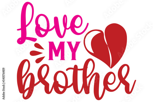love My brother, Valentine SVG Design, Valentine Cut File, Valentine SVG, Valentine T-Shirt Design, Valentine Design, Valentine Bundle, Heart, Valentine Love © DL Studio