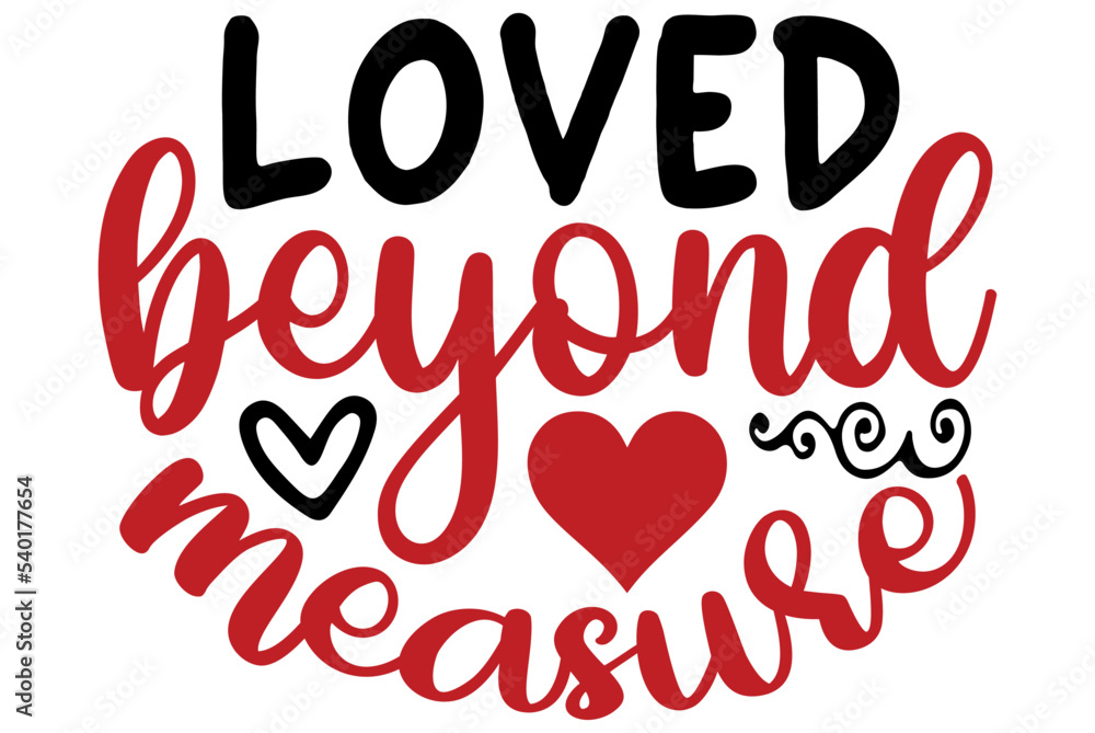 Loved beyond measure, Valentine SVG Design, Valentine Cut File, Valentine SVG, Valentine T-Shirt Design, Valentine Design, Valentine Bundle, Heart, Valentine Love