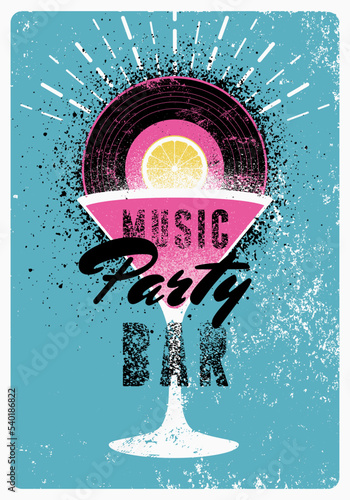 Music Cocktail Bar Party typographical vintage grunge style poster design with martini glass silhouette and vinyl disc. Retro vector illustration.