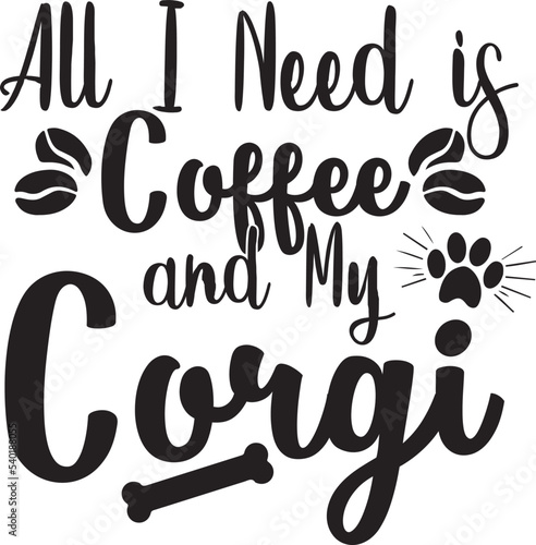 Fotografie, Obraz All I Need is Coffee and My Corgi