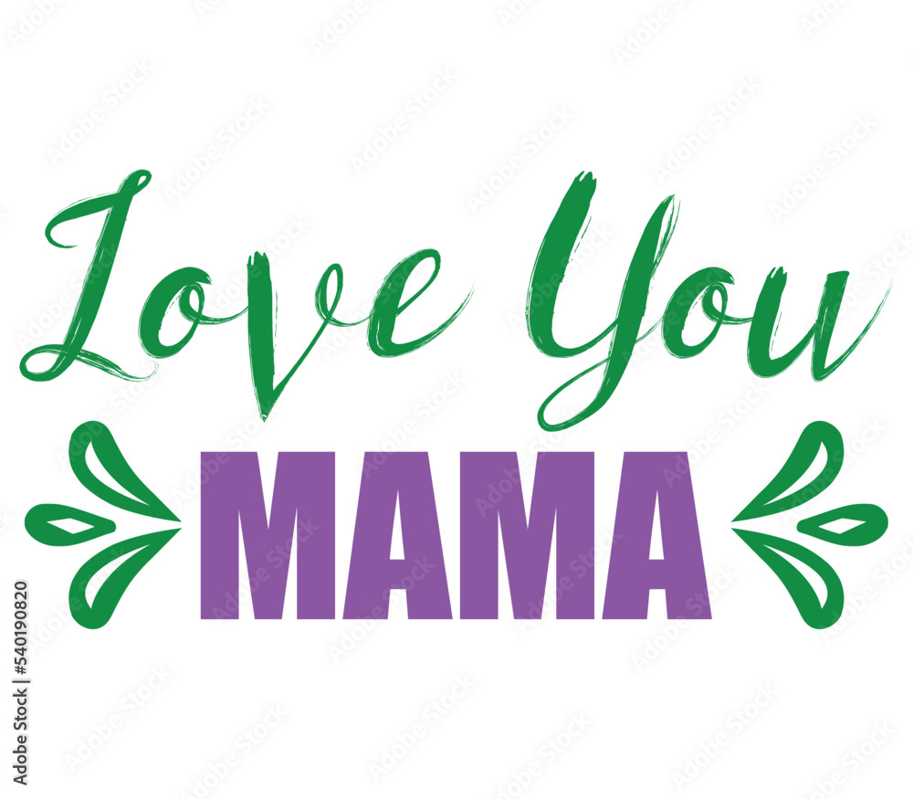 Obraz premium Love You Mama, Mother's day SVG Design, Mother's day Cut File, Mother's day SVG, Mother's day T-Shirt Design, Mother's day Design, Mother's day Bundle