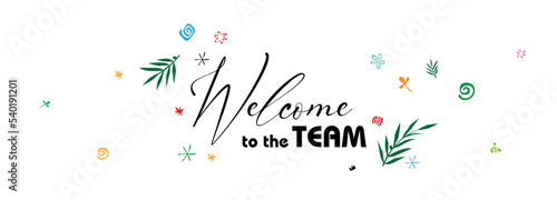 welcome to the team on white background	