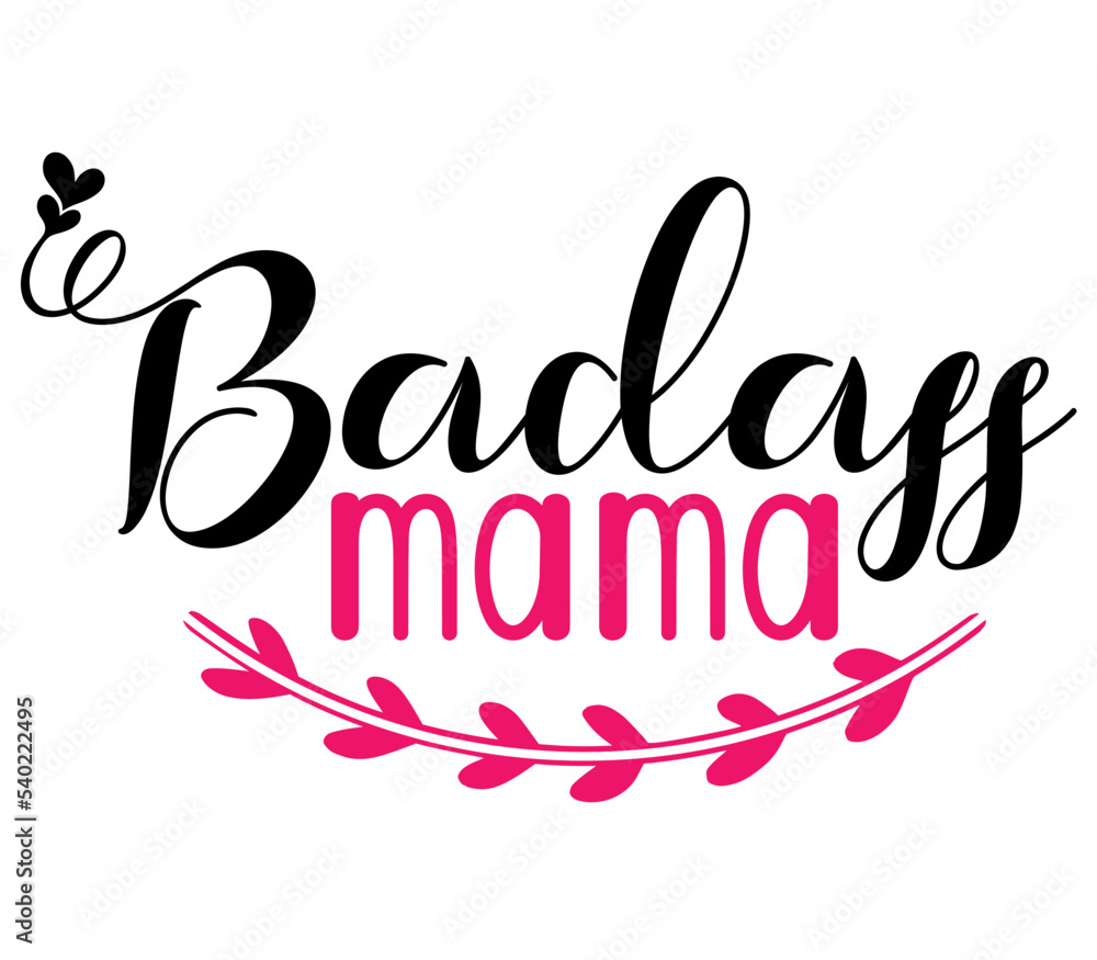 Badass mama, Mother's day SVG Design, Mother's day Cut File, Mother's day SVG, Mother's day T-Shirt Design, Mother's day Design, Mother's day Bundle