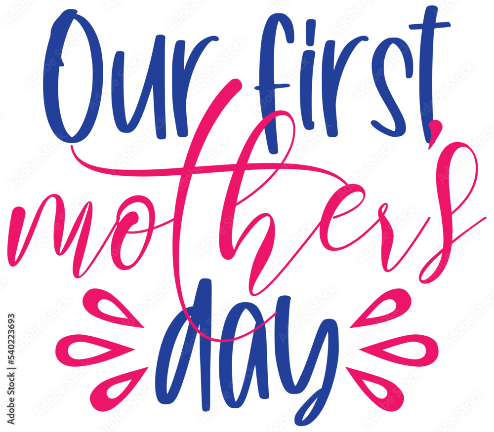 Our first mothers day, Mother's day SVG Design, Mother's day Cut File, Mother's day SVG, Mother's day T-Shirt Design, Mother's day Design, Mother's day Bundle