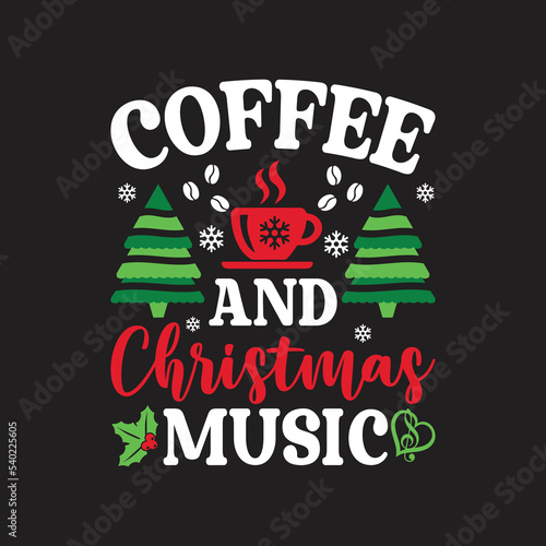 Coffee And Christmas Music. Christmas T-Shirt Design, Posters, Greeting Cards, Textiles, and Sticker Vector Illustration