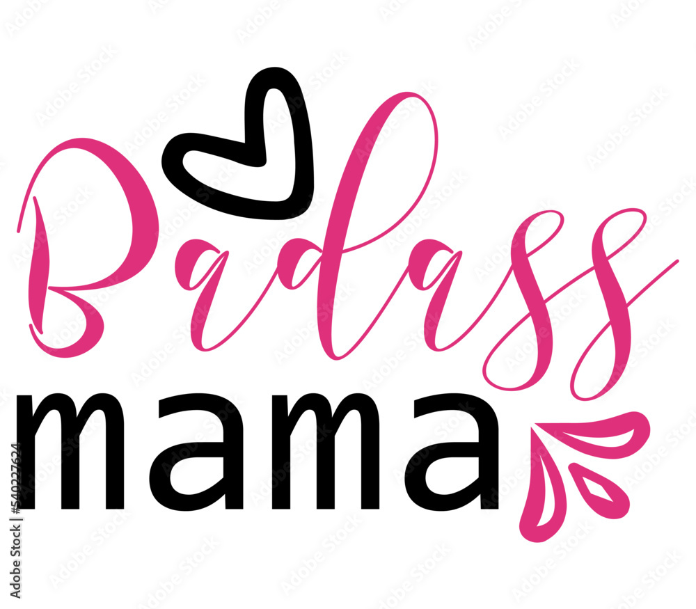 Fototapeta premium Badass mama, Mother's day SVG Design, Mother's day Cut File, Mother's day SVG, Mother's day T-Shirt Design, Mother's day Design, Mother's day Bundle